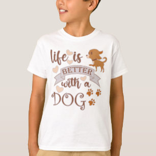Het leven is beter met een citaat van Dog grappige T-shirt