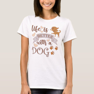 Het leven is beter met een citaat van Dog grappige T-shirt