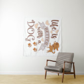 Het leven is beter met een citaat van Dog grappige Wandkleed (In Situ (horizontaal))