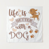 Het leven is beter met een citaat van Dog grappige Wandkleed (Voorkant)
