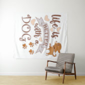 Het leven is beter met een citaat van Dog grappige Wandkleed (In Situ (horizontaal))