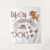 Het leven is beter met een citaat van Dog grappige Wandkleed (Voorkant)