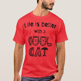 Het leven is beter met een coole kat t-shirt