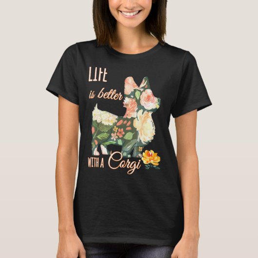 Het Leven Is Beter Met Een Corgi Bloem T-shirt (Voorkant)