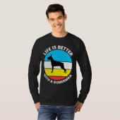 Het leven is beter met een Doberman 252 T-shirt (Voorkant volledig)