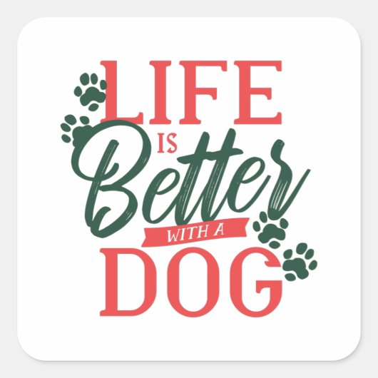 Het leven is beter met een Dog Quote Vierkante Sticker (Voorkant)