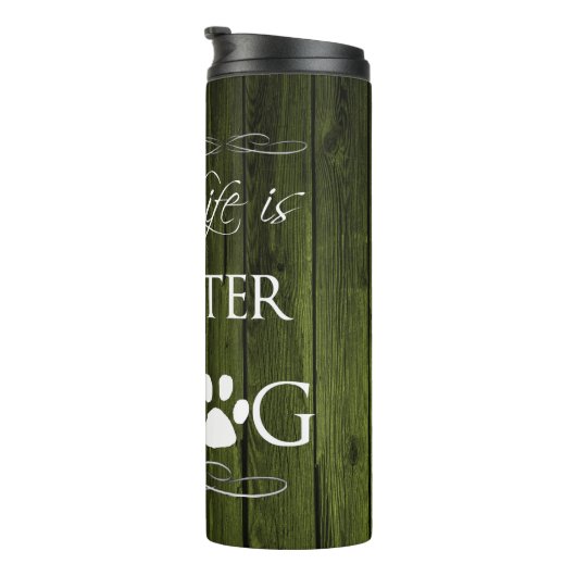 Het leven is beter met een Dog Thermal Tumbler - g Thermosbeker (Geroteerd rechts)
