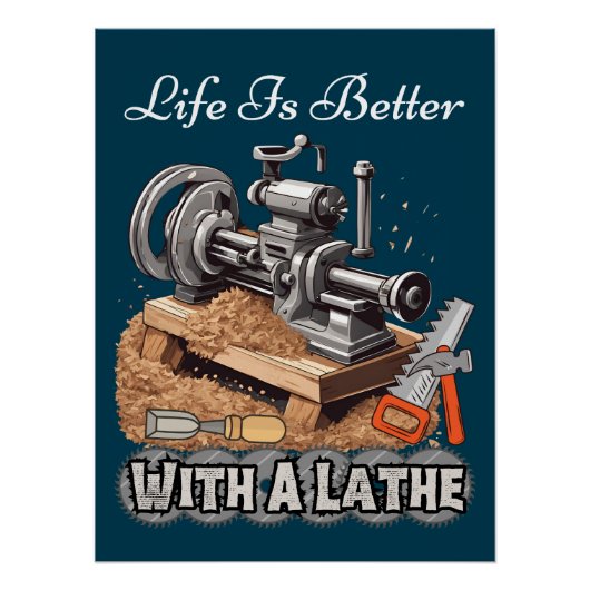 Het leven is beter met een draaibank perfect poster (Voorkant)