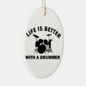 Het leven is beter met een drummer keramisch ornament (Rechts)