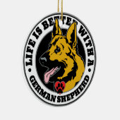 Het leven is beter met een Duitse herder Keramisch Ornament (Rechts)