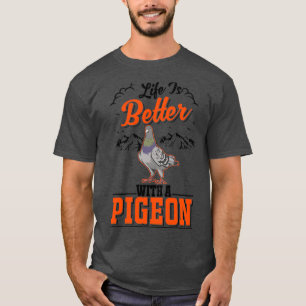 Het leven is beter met een duivenliefhebber 5 t-shirt