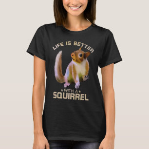 Het leven is beter met een eekhoorn grappig wild d t-shirt