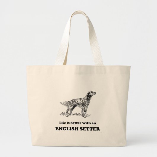 Het leven is beter met een Engelse zetter Grote Tote Bag (Voorkant)