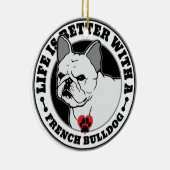 Het leven is beter met een Franse hond Keramisch Ornament (Rechts)