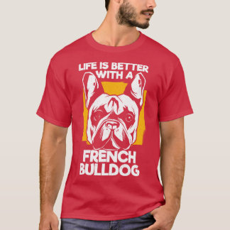 Het leven is beter met een Franse hond T-shirt