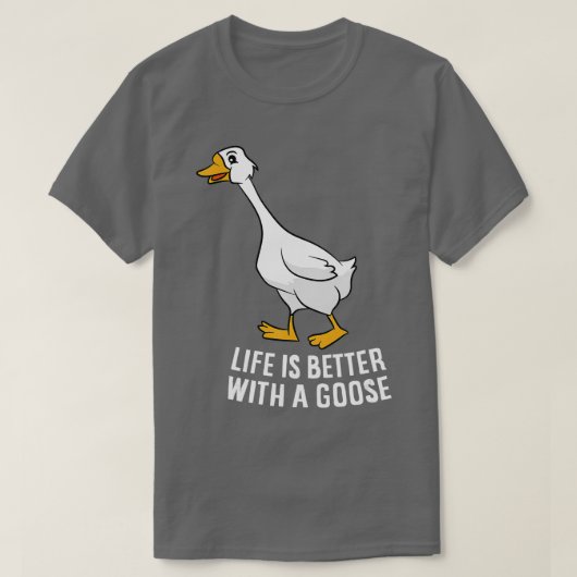 Het leven is beter met een gans grappige gans t-shirt (Design voorkant)