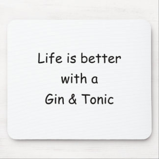 Het leven is beter met een gin & tonic muismat