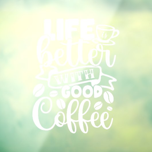 Het leven is beter met een goed koffiewinkeldecor raamsticker (Vel 3)