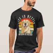 Het leven is beter met een Golden Retriever, Honde T-shirt (Voorkant)