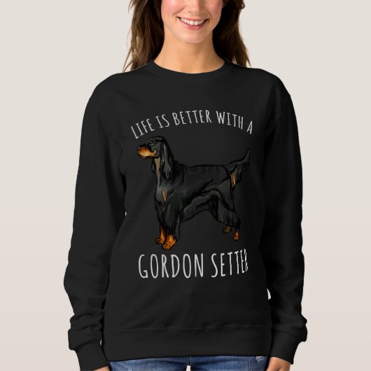 Het leven is beter met een Gordon Setter Dog Trui (Voorkant)