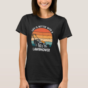 Het leven is beter met een grasmaaier, grasmaaiert t-shirt