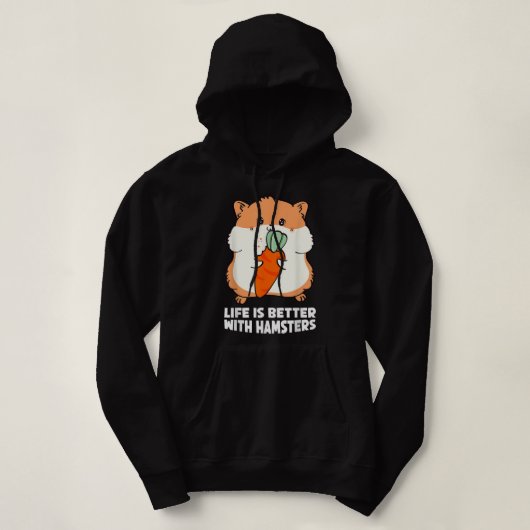 Het leven is beter met een hamster hoodie (Design voorkant)
