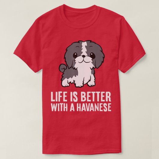 Het leven is beter met een Havanese hond T-shirt (Design voorkant)
