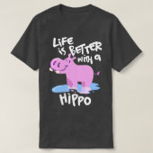 Het leven is beter met een Hippo T-shirt (Design voorkant)