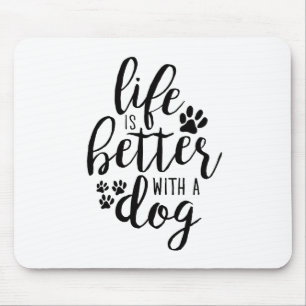 Het leven is beter met een hond-een-hond-citaten muismat