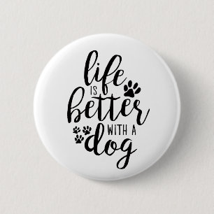 Het leven is beter met een hond-een-hond-citaten ronde button 5,7 cm