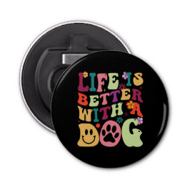Het leven is beter met een hond groovy typografie button flesopener