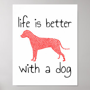 Het leven is beter met een hond - Hondenliefhebber Poster