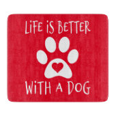 Het leven is beter met een hond - Hondenliefhebber Snijplank (Voorkant)