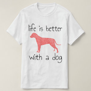 Het leven is beter met een hond - Hondenliefhebber T-shirt