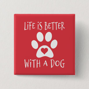 Het leven is beter met een hond - Hondenliefhebber Vierkante Button 5,1 Cm