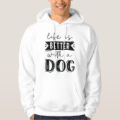 Het leven is beter met een hond hoodie (Voorkant)