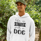 Het leven is beter met een hond hoodie