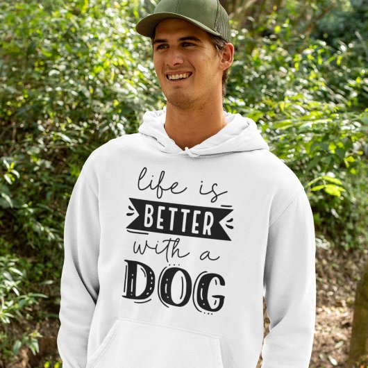 Het leven is beter met een hond hoodie