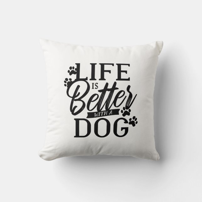 Het leven is beter met een hond kussen (Voorkant)