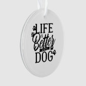 Het leven is beter met een hond ornament (voorkant)