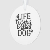 Het leven is beter met een hond ornament (voorkant)