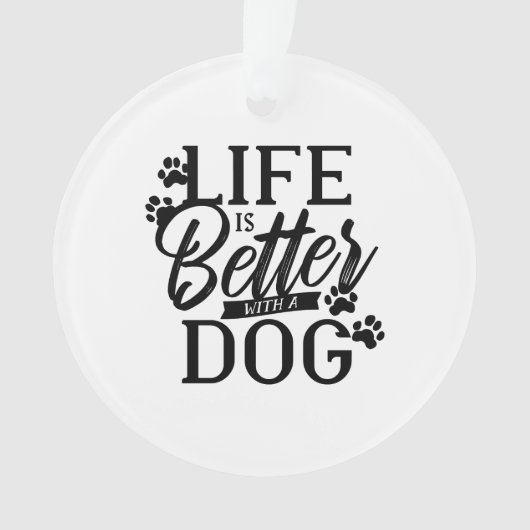 Het leven is beter met een hond ornament (voorkant)