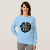 Het leven is beter met een hond – Retro voor leuke T-shirt (Voorkant volledig)