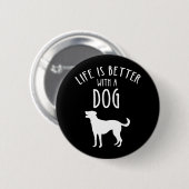 Het leven is beter met een hond ronde button 5,7 cm (Voorkant /achterkant)