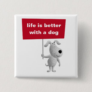 Het leven is beter met een hond Schattige Grappig  Vierkante Button 5,1 Cm