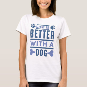 Het leven is beter met een hond t-shirt