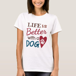 'Het leven is beter met een hond' T-shirt