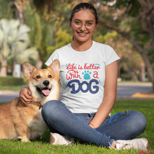 Het leven is beter met een hond T-shirt