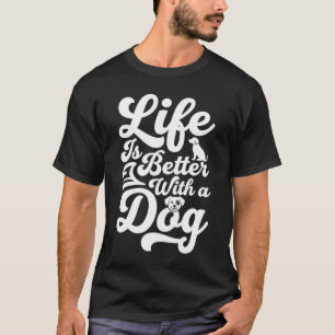 Het Leven Is Beter Met Een Hond T-shirt