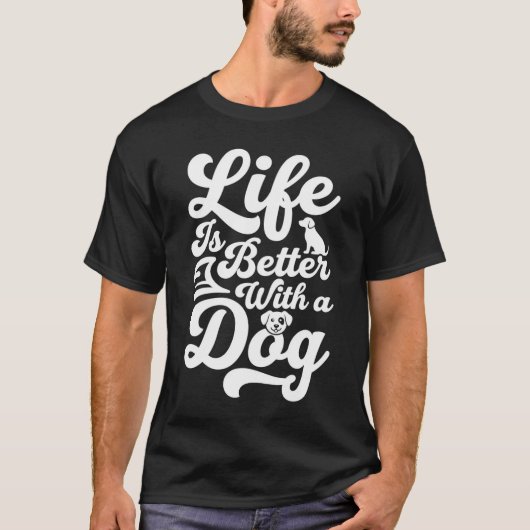 Het Leven Is Beter Met Een Hond T-shirt (Voorkant)